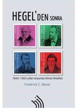 Hegel'den Sonra - 1840-1900 Yılları Arasında Alman Felsefesi