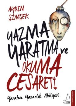 Yazma Yaratma ve Okuma Cesareti