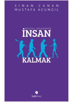 Dijital Gelecekte İnsan Kalmak