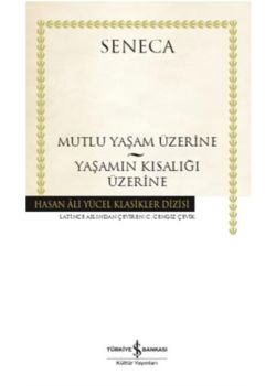 Mutlu Yaşam Üzerine - Yaşamın Kısalığı Üzerine