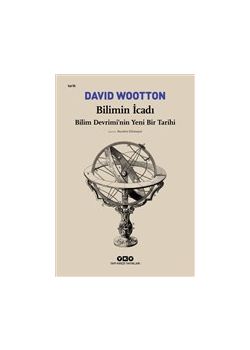 Bilimin İcadı - Bilim Devrimi'nin Yeni Bir Tarihi 
