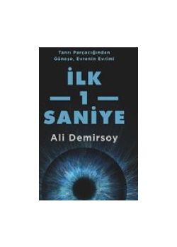 İlk 1 Saniye - Tanrı Parçacığından Güneşe Evrenin Evrimi 