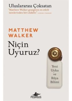 Niçin Uyuruz - Yeni Uyku ve Rüya Bilimi