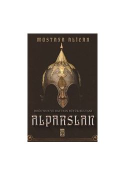 Doğu'nun ve Batı'nın Büyük Sultanı: Alparslan