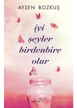 İyi Şeyler Birdenbire Olur