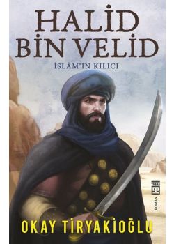 Halid Bin Velid - İslamın Kılıcı