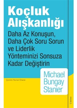Koçluk Alışkanlığı - Daha Az Konuşun, Daha Çok Soru Sorun 