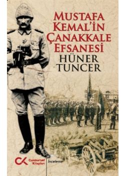 Mustafa Kemal’in Çanakkale Efsanesi