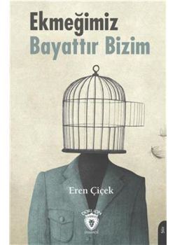 Ekmeğimiz Bayattır Bizim