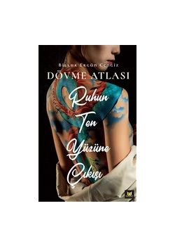 Ruhun Ten Yüzüne Çıkışı - Dövme Atlası