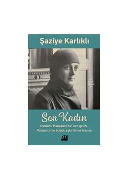 Son Kadın - Osmanlı Hanedanı'nın Son Gelini