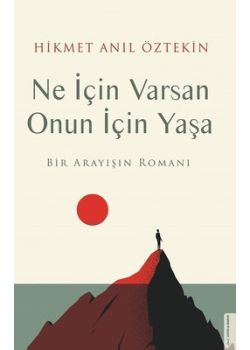 Ne İçin Varsan Onun İçin Yaşa