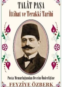 Talat Paşa - İttihat ve Terakki Tarihi