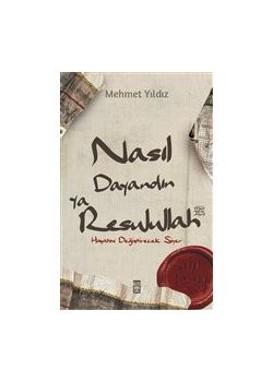 Nasıl Dayandın Ya Rasulullah - Hayatını Değiştirecek Siyer