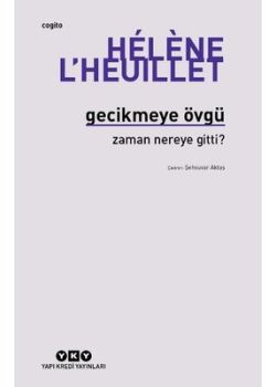 Gecikmeye Övgü - Zaman Nereye Gitti?