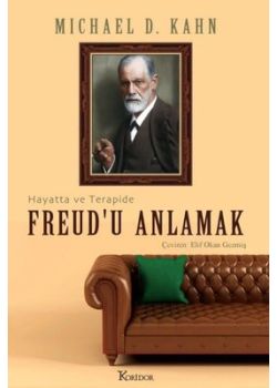 Freudu Anlamak - Hayatta ve Terapide