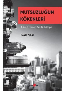 Mutsuzluğun Kökenleri - Kişisel Buhranlara Yeni Bir Yaklaşım