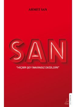 San - Hiçbir Şey İmkânsız Değildir!