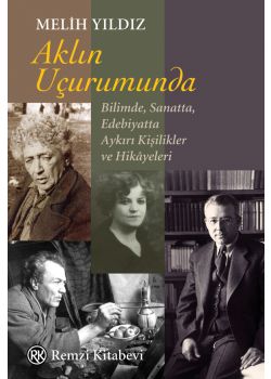 Aklın Uçurumunda - Bilimde Sanatta Edebiyatta Aykırı Kişilikler ve Hikayeleri 