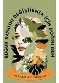 Bugün Hayatını Değiştirmek İçin Doğru Gün