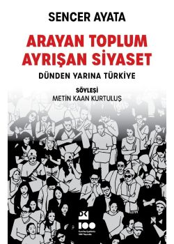 Arayan Toplum, Ayrışan Siyaset - Dünden Yarına Türkiye