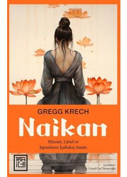 Naikan - Minnet Lütuf ve Japonların İçebakış Sanatı
