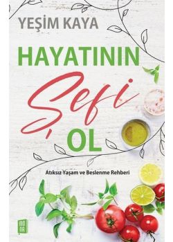 Hayatının Şefi Ol - Atıksız Yaşam ve Beslenme Rehberi