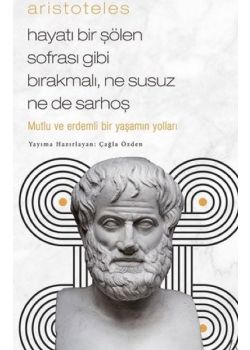 Hayatı Bir Şölen Sofrası Gibi Bırakmalı - Ne Susuz Ne de Sarhoş