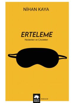 Erteleme - Nedenleri ve Çözümleri