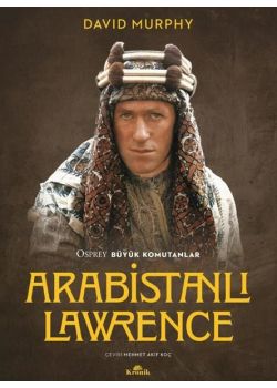 Arabistanlı Lawrence - Osprey Büyük Komutanlar