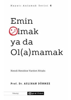 Emin Olmak ya da Olamamak - Hayatı Anlamak