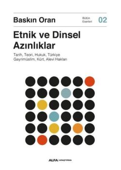 Etnik ve Dinsel Azınlıklar - Tarih, Teori, Hukuk, Türkiye Gayrimüslim, Kürt, Alevi Hakları 