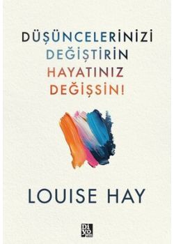 Düşüncelerinizi Değiştirin Hayatınız Değişsin!