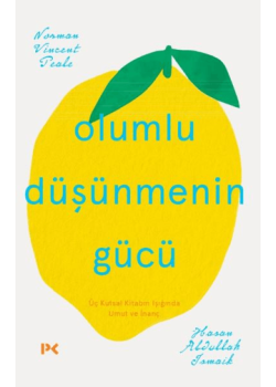Olumlu Düşünmenin Gücü - Üç Kutsal Dinin Işığında Umut ve İnanç 