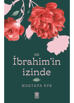 Hz. İbrahim’in İzinde İslâm'a Davet Nasıl Olmalı?