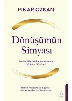 Dönüşümün Simyası - Esma'ül Hüsna - Bilinçaltı - Kuantum - Dönüşüm Teknikleri