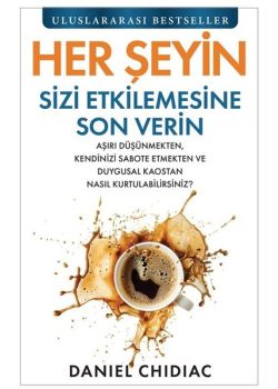Her Şeyin Sizi Etkilemesine Son Verin