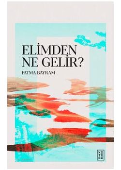 Elimden Ne Gelir