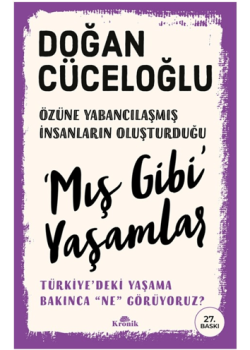 Mış Gibi Yaşamlar - Türkiye’deki Yaşama Bakınca “Ne” Görüyoruz?