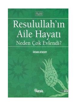 Resulullah'ın Aile Hayatı Neden Çok Evlendi?
