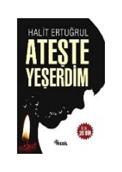 Ateşte Yeşerdim