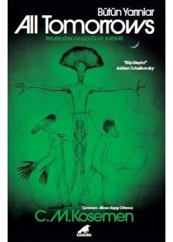 All Tomorrows - Bütün Yarınlar - İnsanlığın Geleceği ve Kaderi
