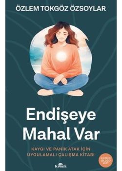 Endişeye Mahal Var - Kaygı ve Panik Atak İçin