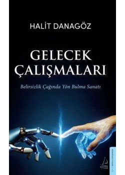 Gelecek Çalışmaları - Belirsizlik Çağında Yön Bulma Sanatı 