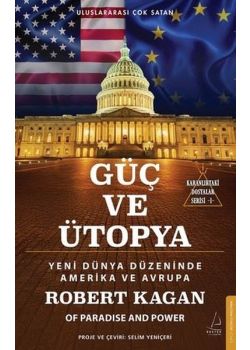  Güç ve Ütopya - Yeni Dünya Düzeninde Amerika ve Avrupa