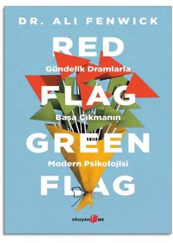 Red Flag, Green Flag - Gündelik Dramlarla Başa Çıkmanın Modern Psikolojisi