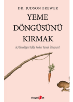 Yeme Döngüsünü Kırmak - Aç Olmadığım Halde Neden Yemek İstiyorum?