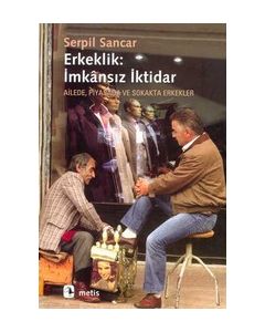 Erkeklik: Imkansiz Iktidar Serpil Sancar