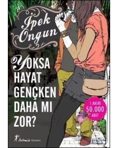 Yoksa Hayat Gençken Daha mı Zor?