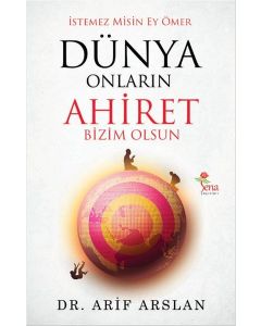 İstemez Misin Ey Ömer Dünya Onların Ahiret Bizim Olsun